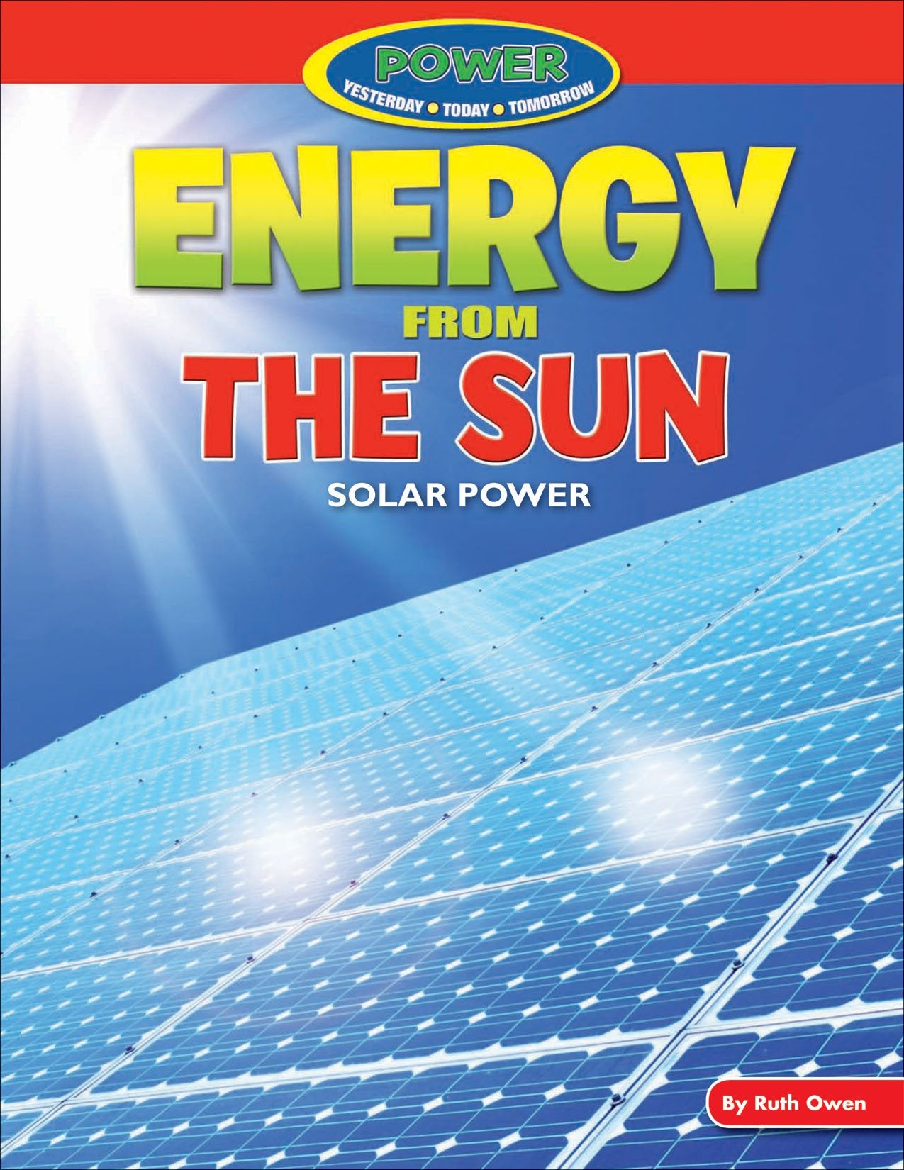 Energy from the Sun: Solar Power (Power: Yesterday, Today, Tomorrow) Non-fiction