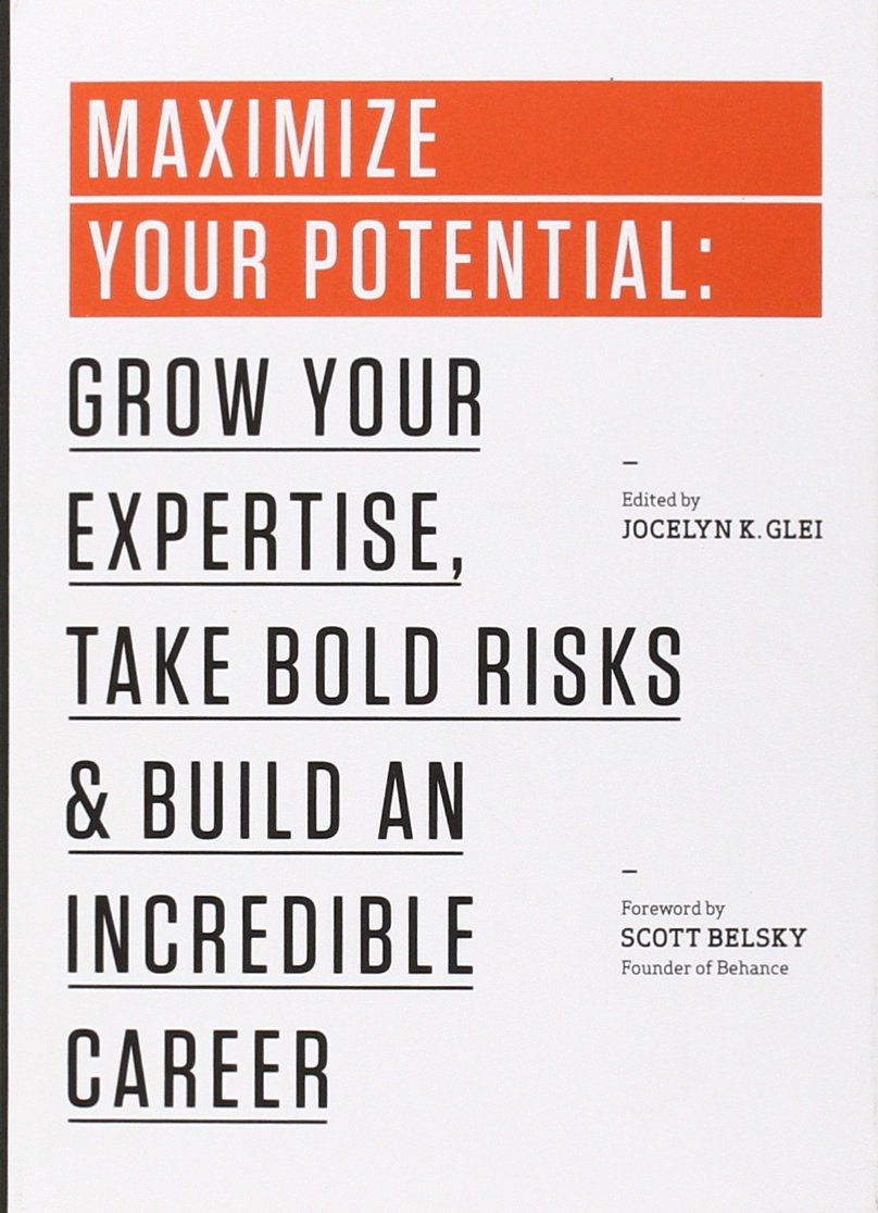 Maximize Your Potential: Grow Your Expertise, Take Bold Risks & Build an Incredible Career (99U, Band 2) Business, Finance & Career