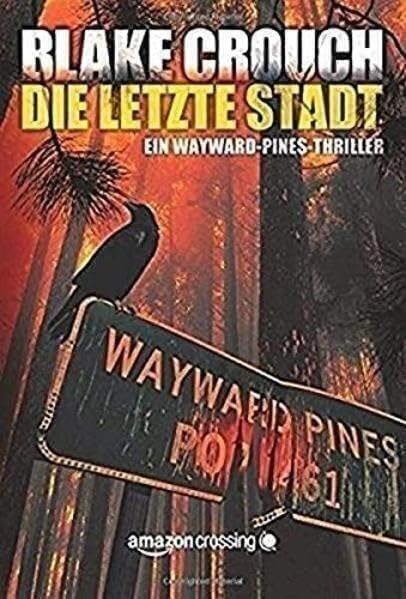 Die letzte Stadt (Ein Wayward-Pines-Thriller, Band 3) Contemporary literature