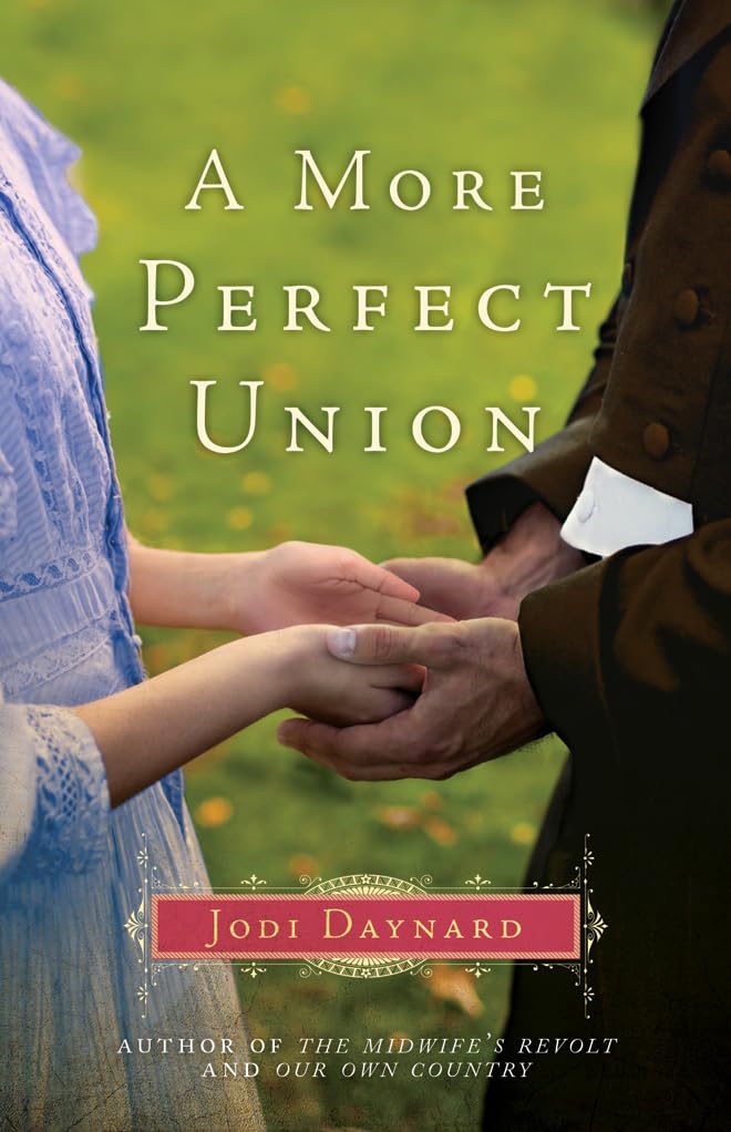 A More Perfect Union: A Novel (The Midwife, Band 3) Historical Fiction