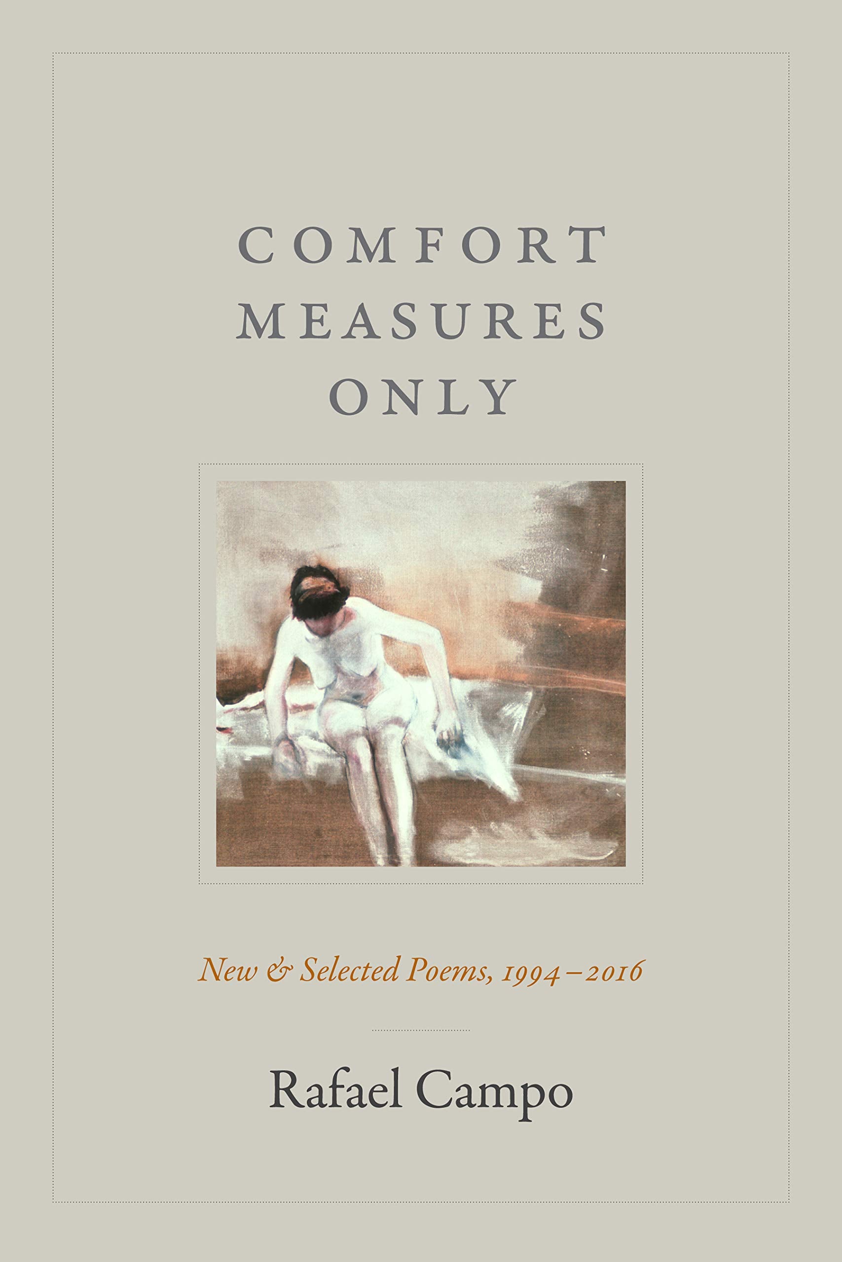 Comfort Measures Only: New and Selected Poems, 1994-2016 Poetry