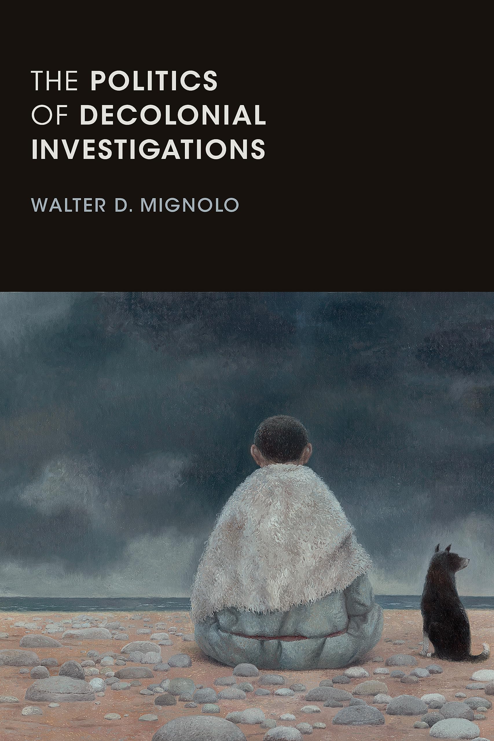 The Politics of Decolonial Investigations (On Decoloniality) Philosophy