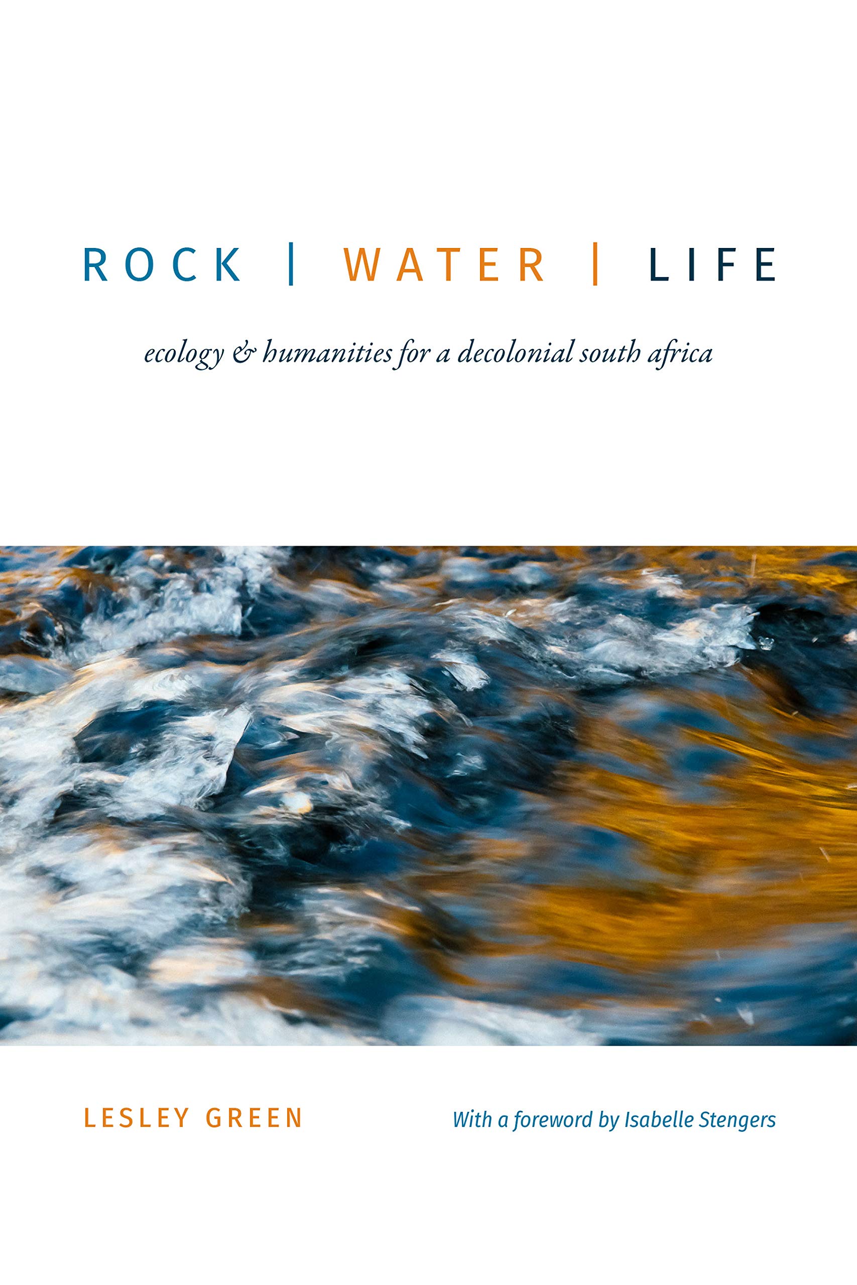 Rock | Water | Life: Ecology and Humanities for a Decolonial South Africa: Ecology & Humanities for a Decolonial South Africa Social Sciences