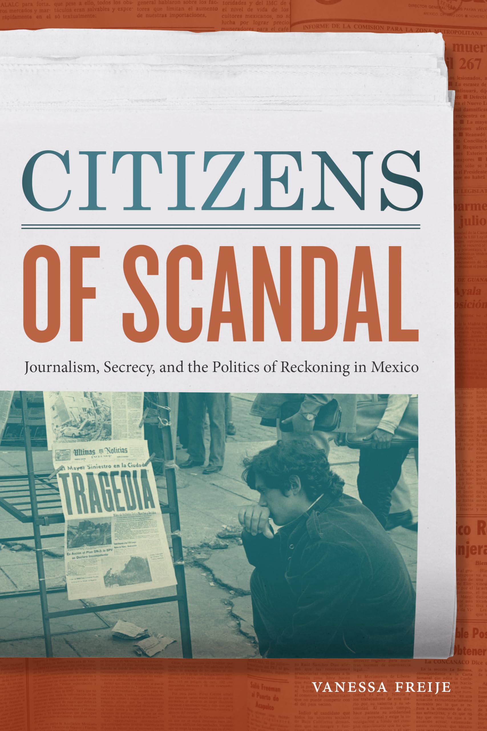 Citizens of Scandal: Journalism, Secrecy, and the Politics of Reckoning in Mexico Media & Communication