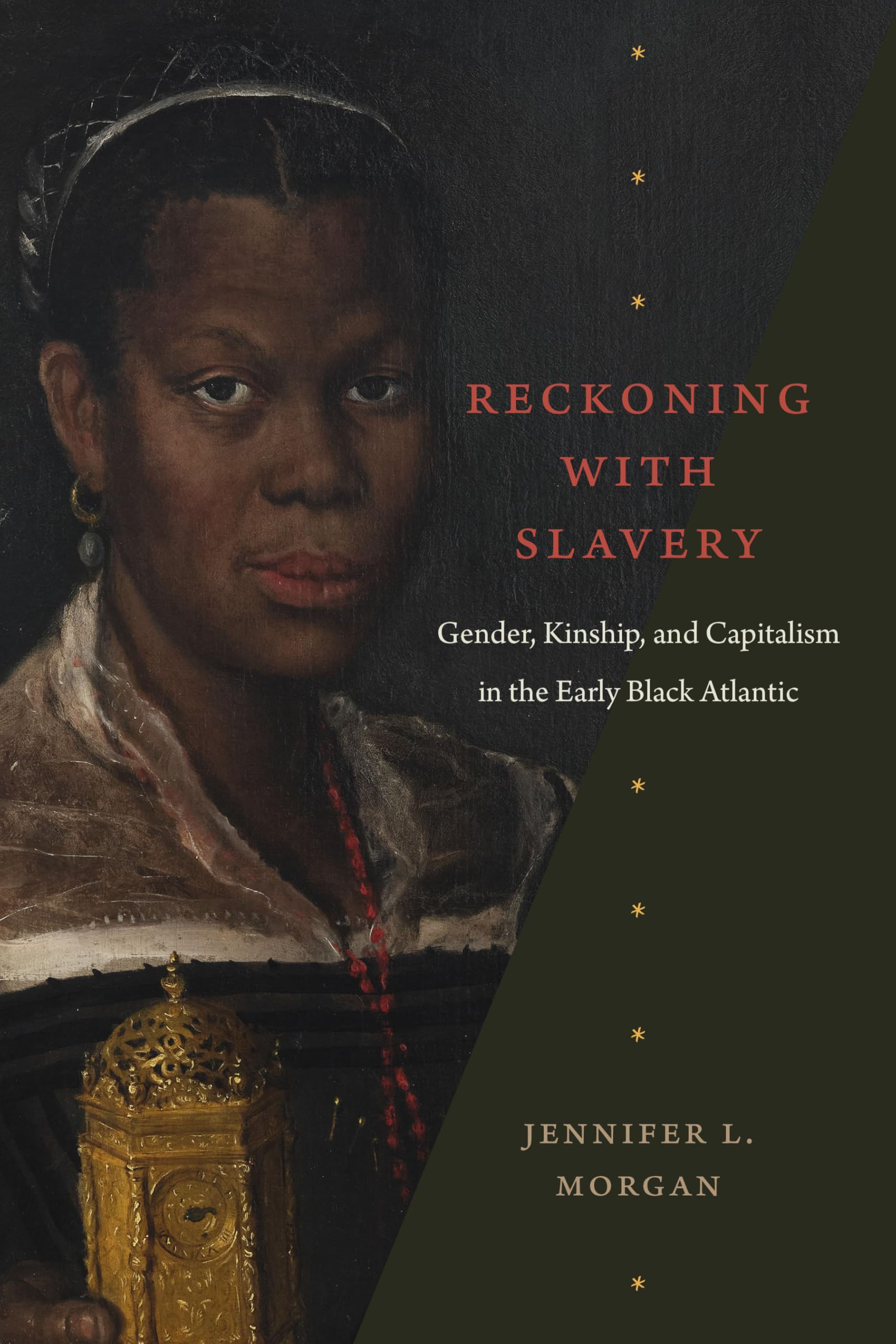 Reckoning With Slavery: Gender, Kinship, and Capitalism in the Early Black Atlantic Books