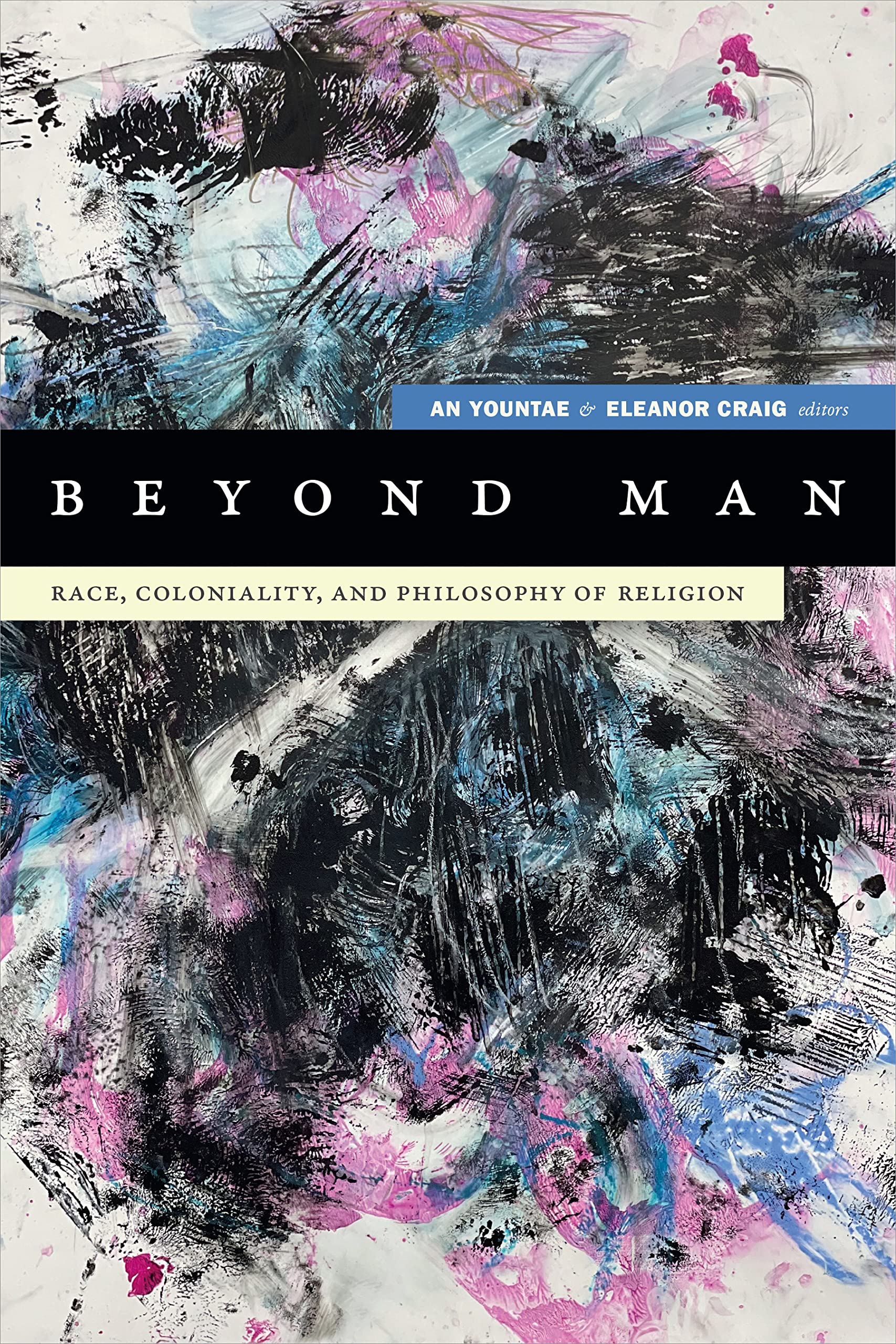 Beyond Man: Race, Coloniality, and Philosophy of Religion (Black Outdoors: Innovations in the Poetics of Study) Books