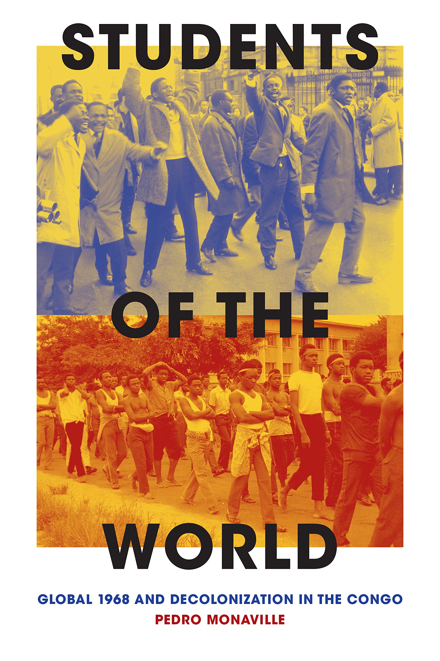 Students of the World: Global 1968 and Decolonization in the Congo (Theory in Forms) Politics & History