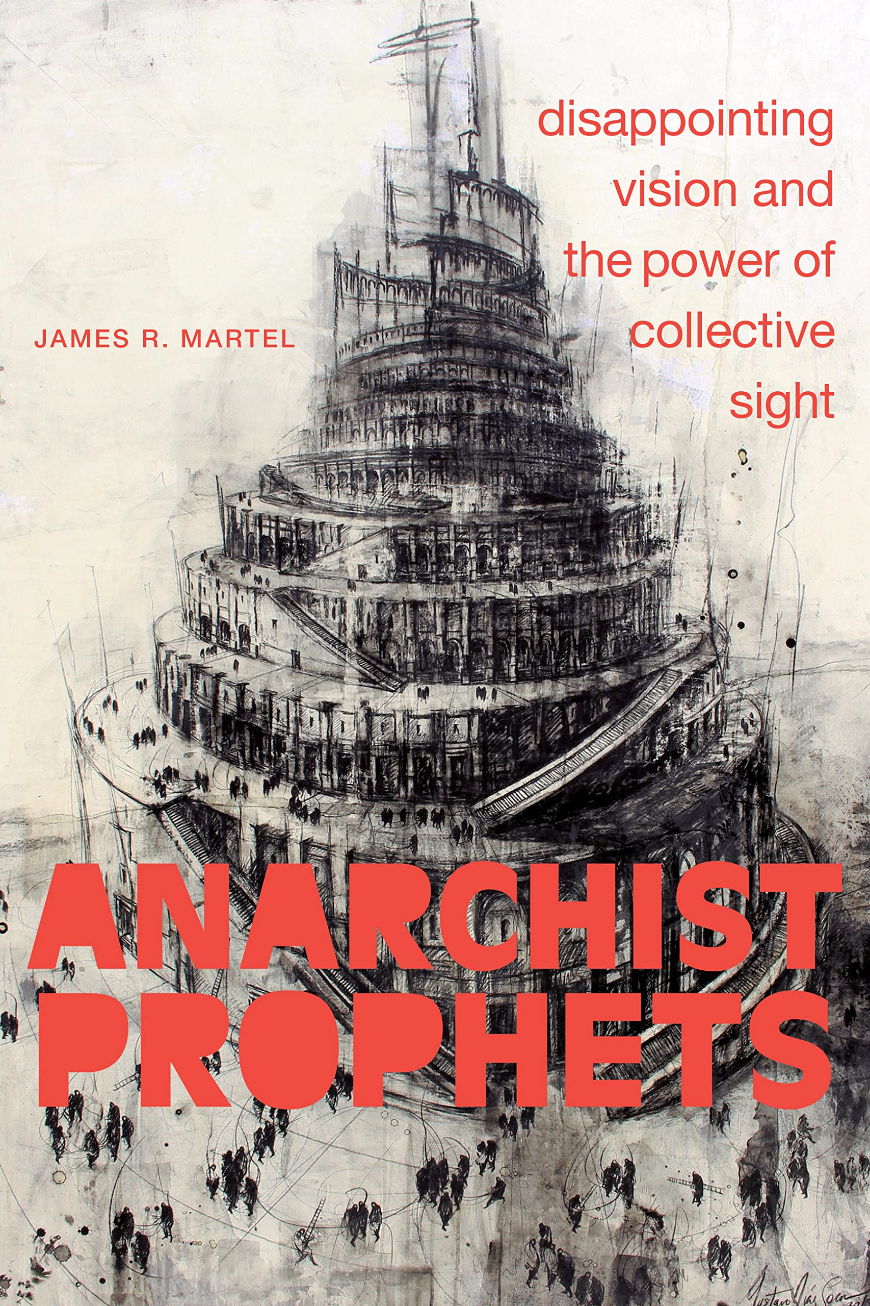 Anarchist Prophets: Disappointing Vision and the Power of Collective Sight Philosophy