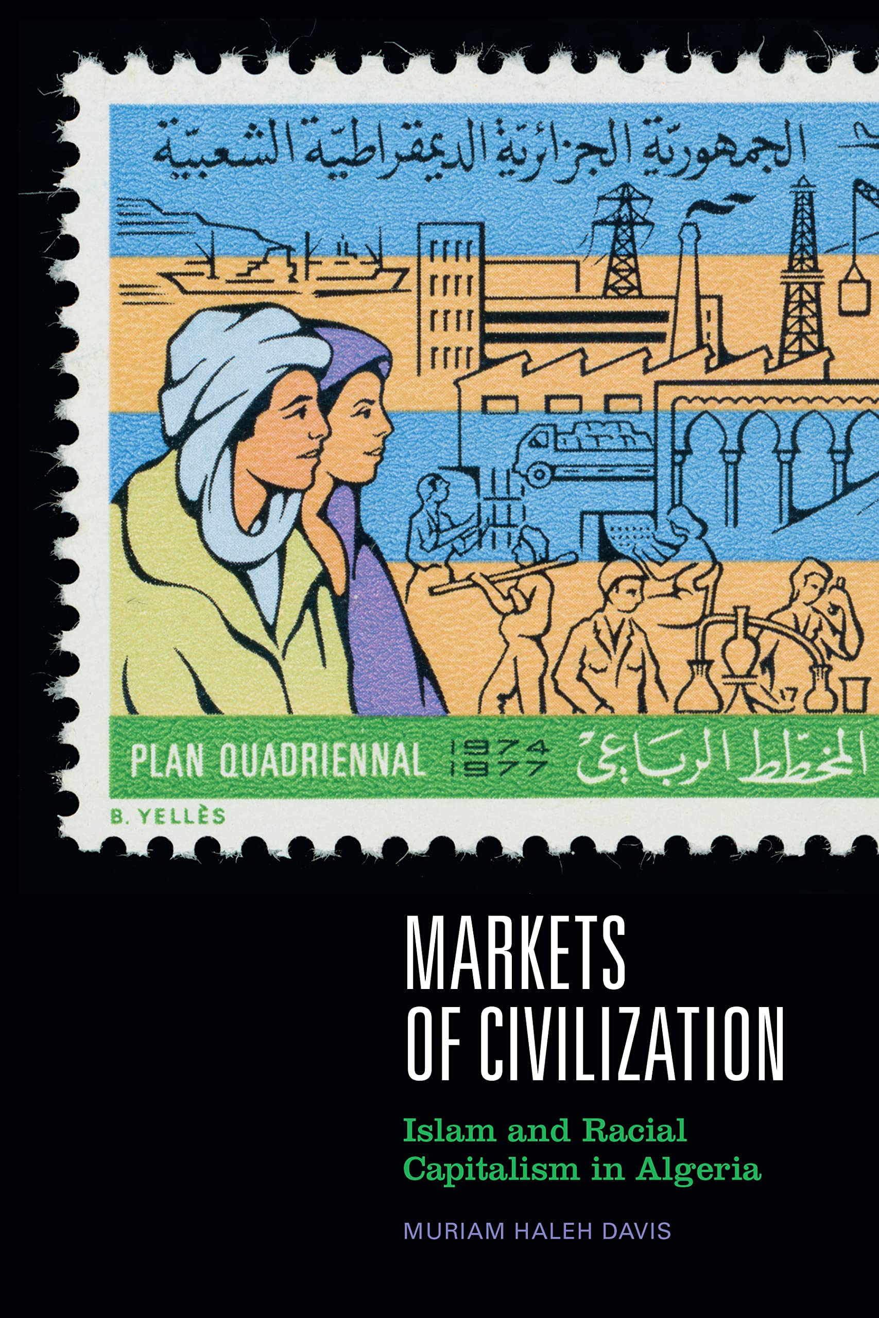 Markets of Civilization: Islam and Racial Capitalism in Algeria (Theory in Forms) Politics & History
