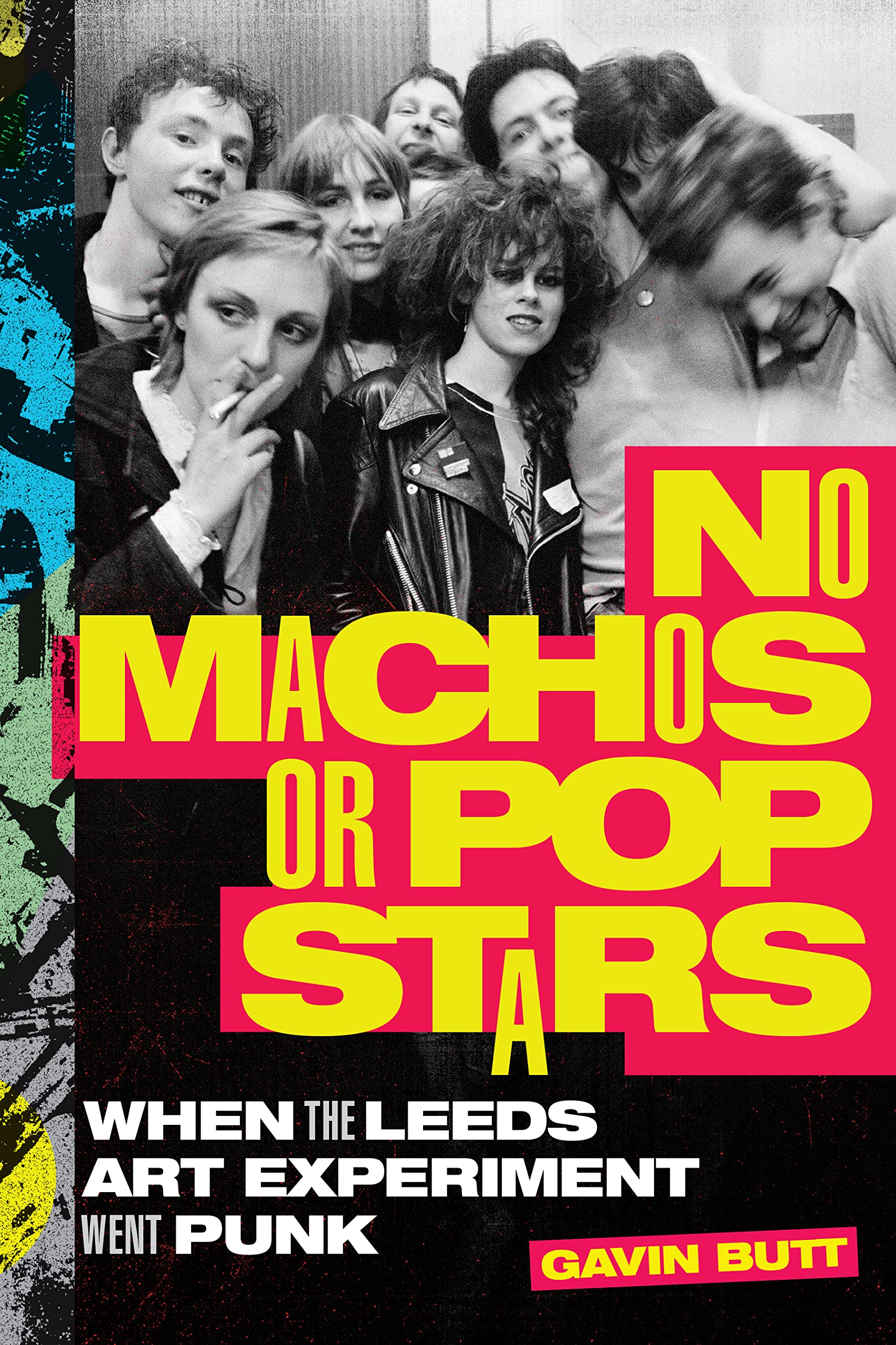 No Machos or Pop Stars: When the Leeds Art Experiment Went Punk Arts & Music