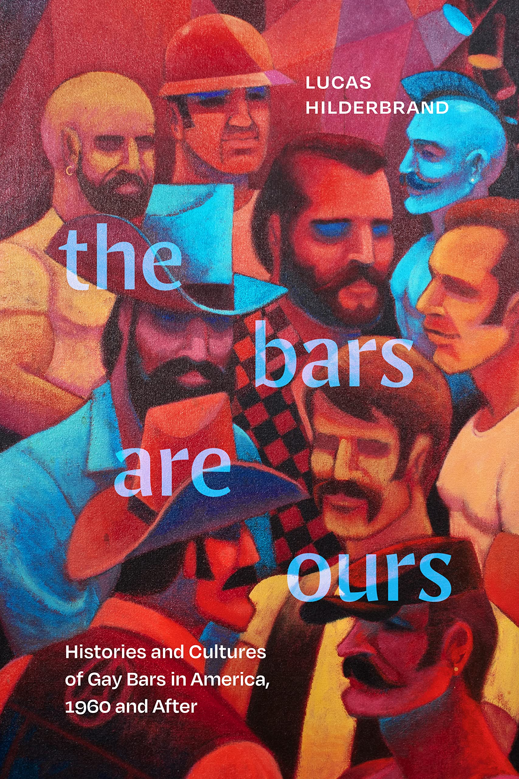 The Bars Are Ours: Histories and Cultures of Gay Bars in America, 1960 and After Books