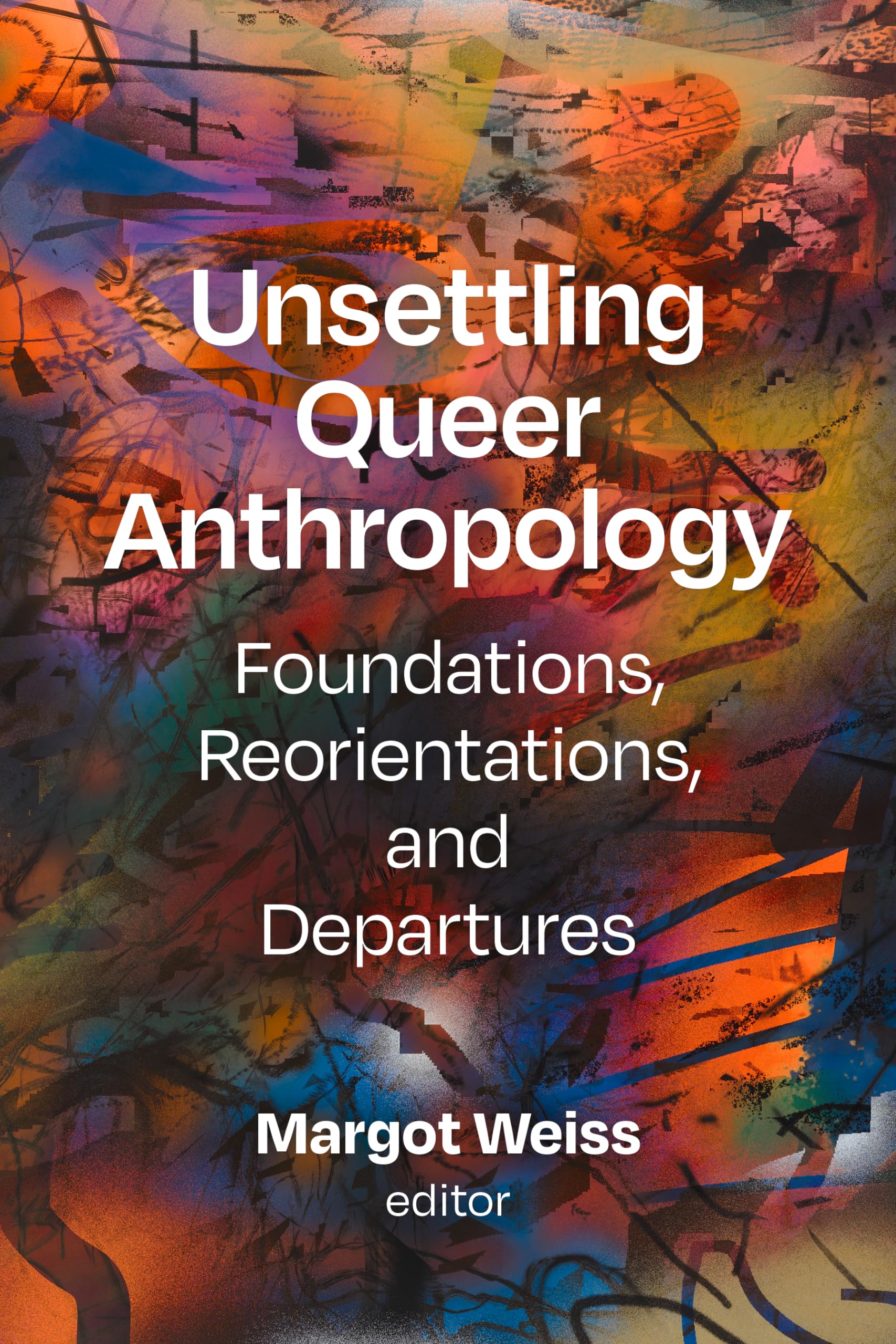 Unsettling Queer Anthropology: Foundations, Reorientations, and Departures Law