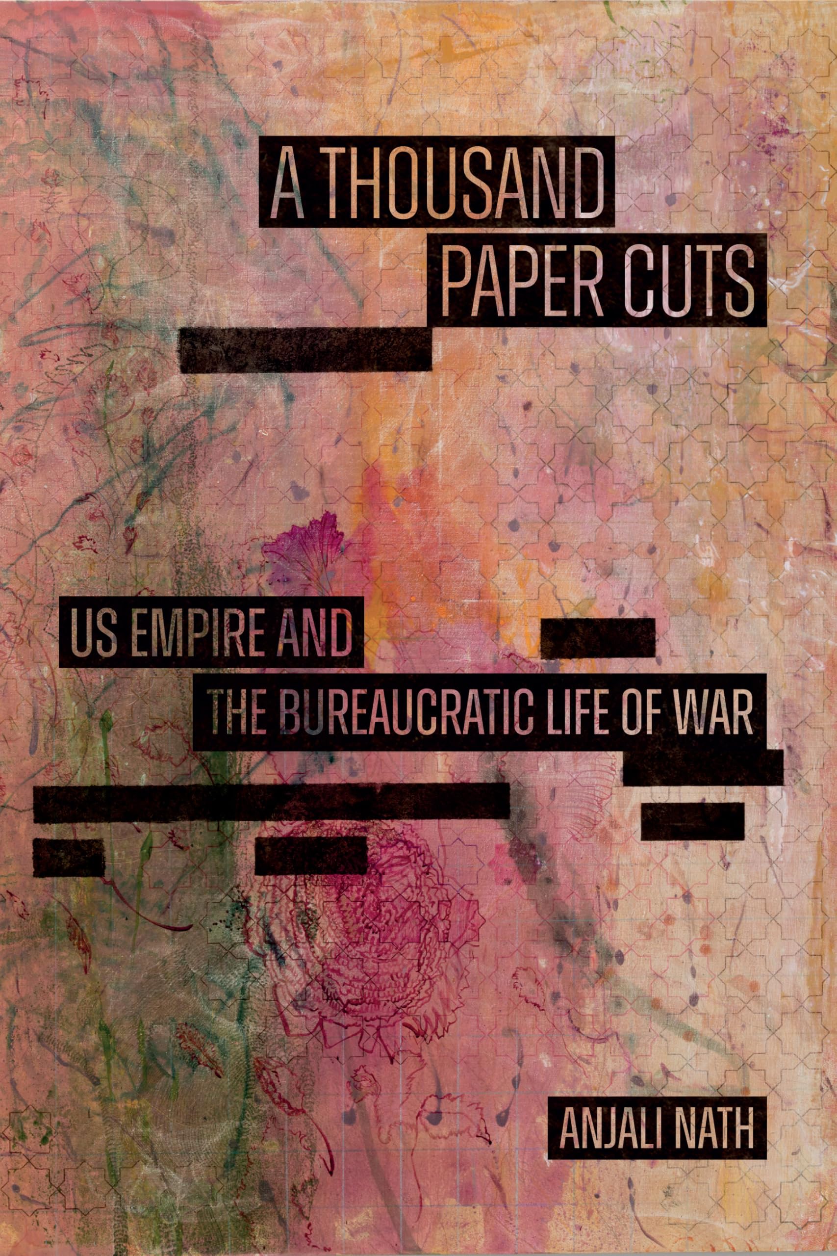 A Thousand Paper Cuts: Us Empire and the Bureaucratic Life of War (Sign, Storage, Transmission) Books