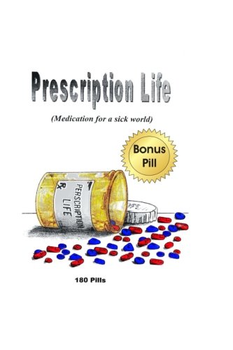 Prescription Life: Medication For A Sick World Lifestyle
