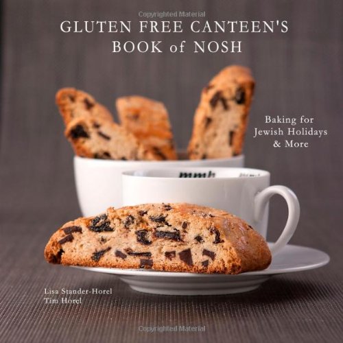 Gluten Free Canteen's Book of Nosh: Baking for Jewish Holidays & More Cooking & Enjoying