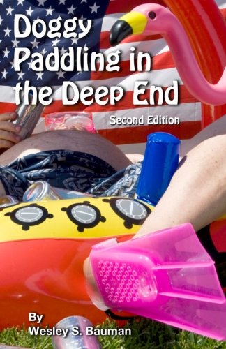 Doggy Paddling in the Deep End: 2nd Edition: Less Typos, More BS! Essays & Short Stories