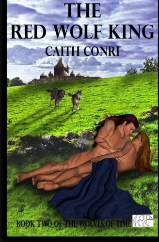 The Red Wolf King: Book Two of the Wolves of Time Contemporary Romance
