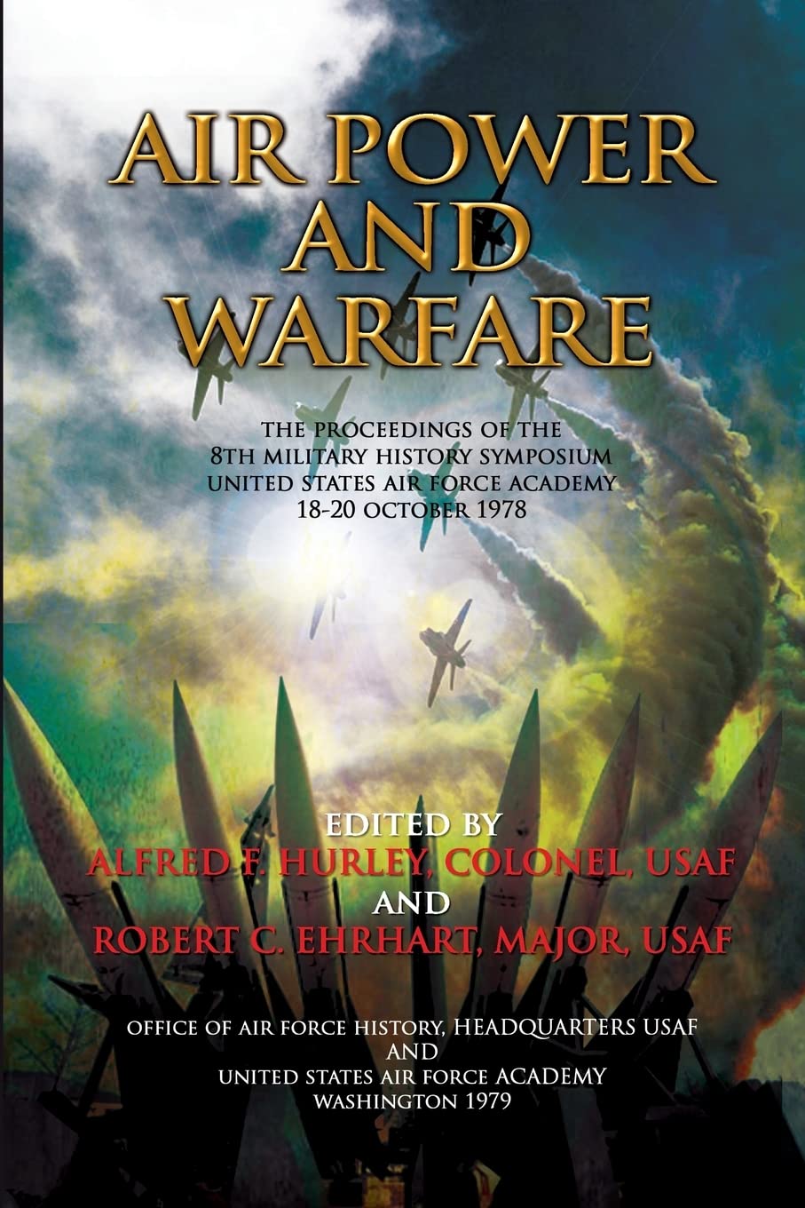Air Power and Air Warfare The Proceedings of the 8th Military History Symposium Politics & History
