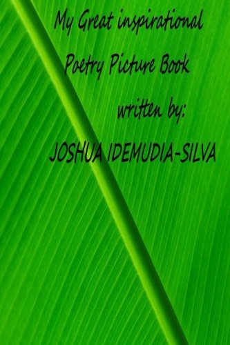 My Great Inspirational Poetry Picture Book written by Joshua Idemudia-Silva Poetry