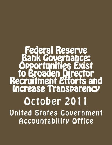 Federal Reserve Bank Governance: Opportunities Exist to Broaden Director Recruitment Efforts and Increase Transparency Social Sciences