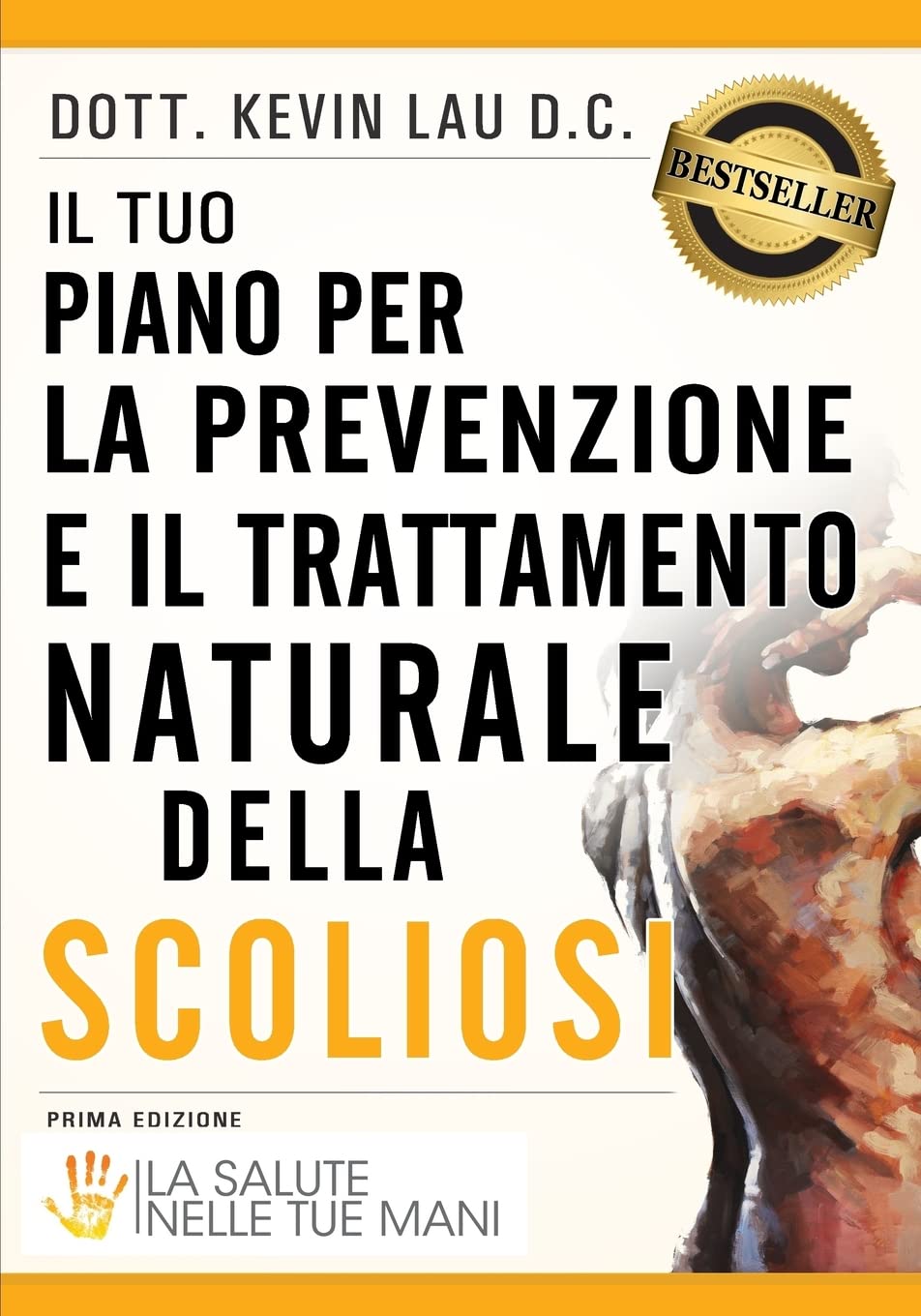Il tuo piano per la prevenzione e il trattamento naturale della scoliosi: La Salute Nelle Tue Mani Health, Nutrition & Fitness