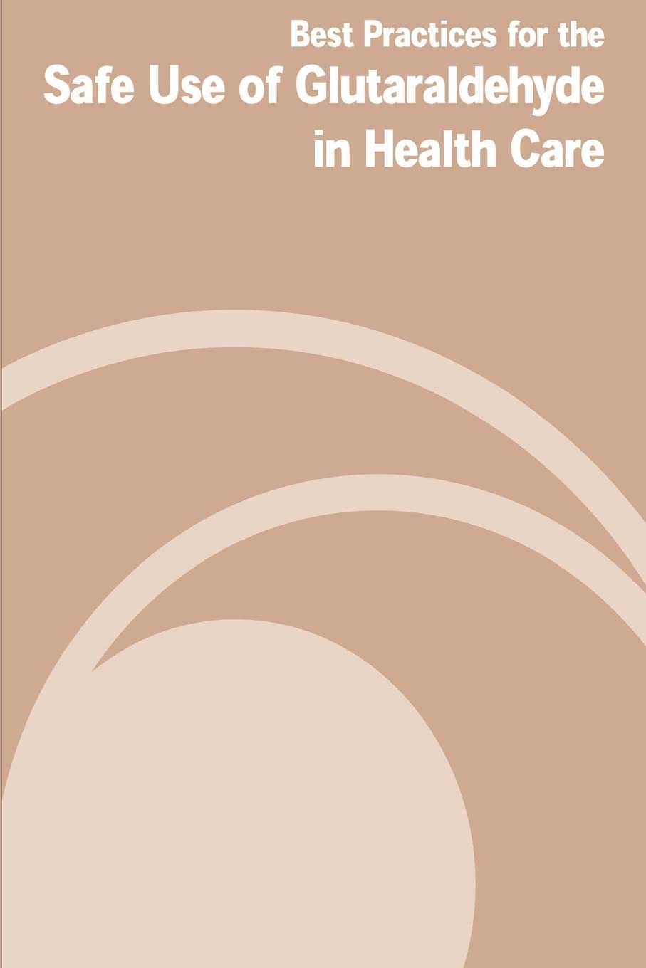 Best Practices for the Safe Use of Gluteraldehyde in Health Care Law