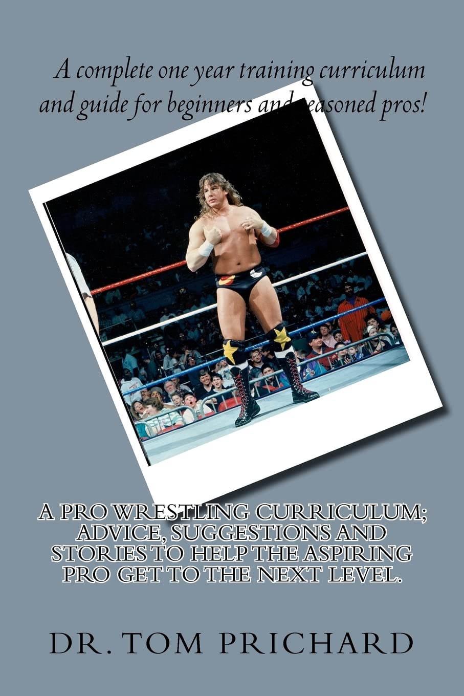 A Pro Wrestling Curriculum Advice, suggestions and stories to help the aspiring Pro get to the next level. Leisure & Fun