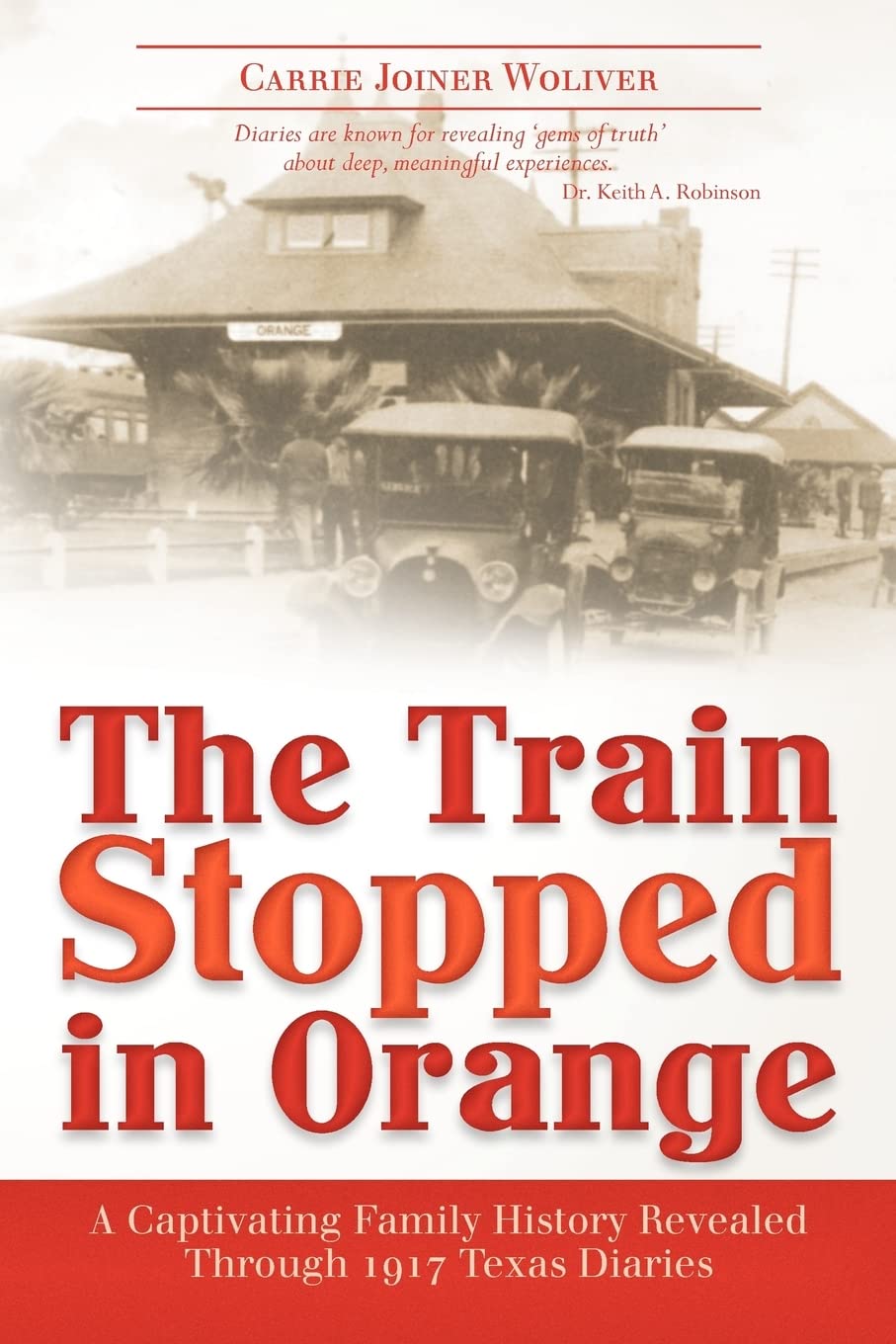 The Train Stopped in Orange: A Captivating Family History Revealed Through 1917 Texas Diaries Politics & History