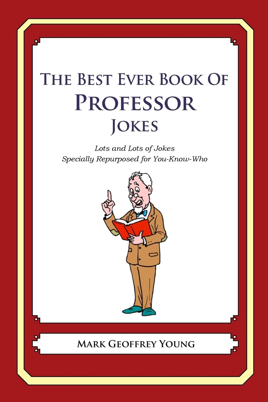 The Best Ever Book of Professor Jokes: Lots and Lots of Jokes Specially Repurposed for You-Know-Who book