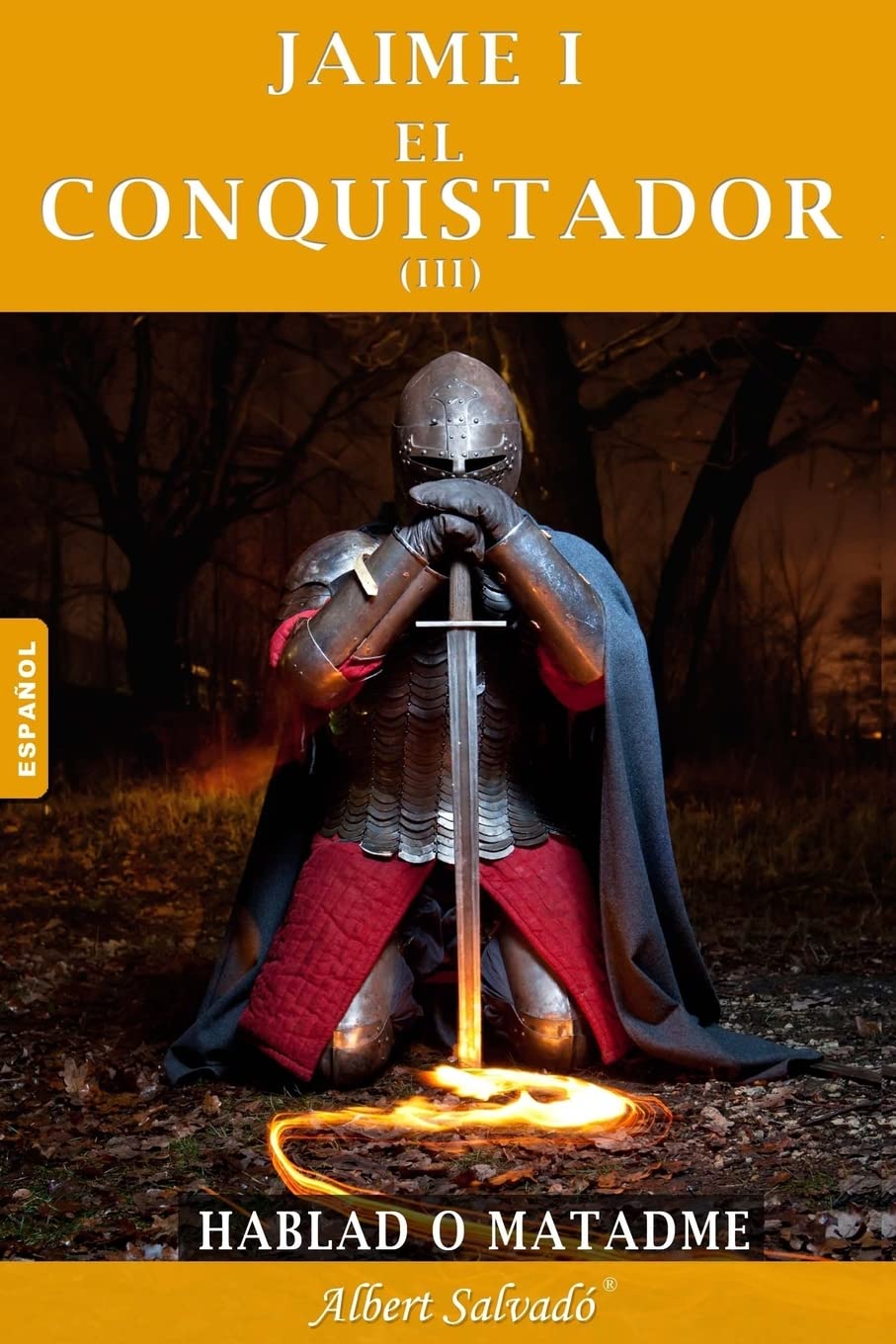 Hablad o matadme: Tercera parte de la trilogía de "Jaime I el Conquistador" book