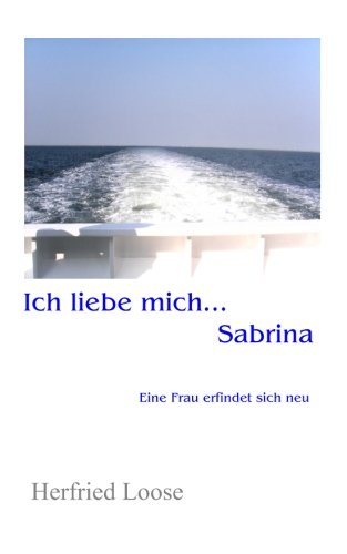 Ich liebe mich... Sabrina: Eine Frau erfindet sich neu Contemporary literature