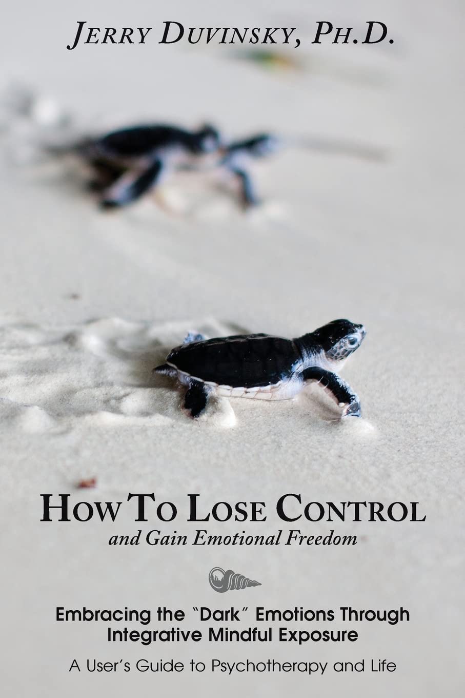 How To Lose Control And Gain Emotional Freedom: Embracing the “Dark” Emotions Through Integrative Mindful Exposure Lifestyle