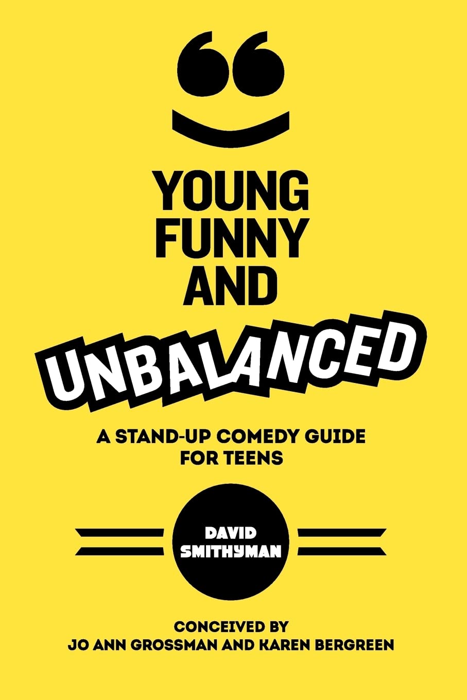 Young, Funny and Unbalanced: A Stand-Up Comedy Guide for Teens Books