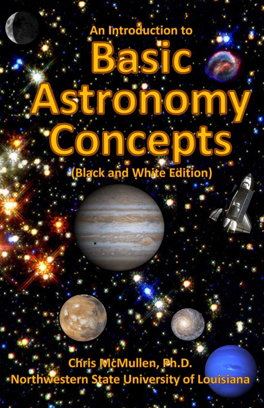 An Introduction to Basic Astronomy Concepts (Black and White Edition): A Visual Tour of Our Solar System and Beyond (with Space Photos) Natural Sciences