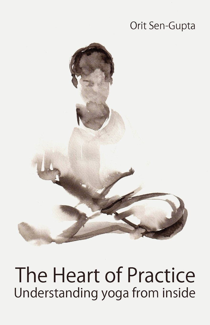 The Heart of Practice: Understanding yoga from inside (Yoga with Orit Sen Gupta, Band 2) Lifestyle