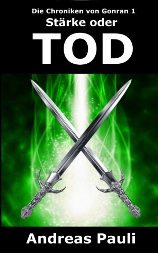 Die Chroniken von Gonran 1: Stärke oder Tod (Fantasy-Roman) Fantasy & Sci-Fi