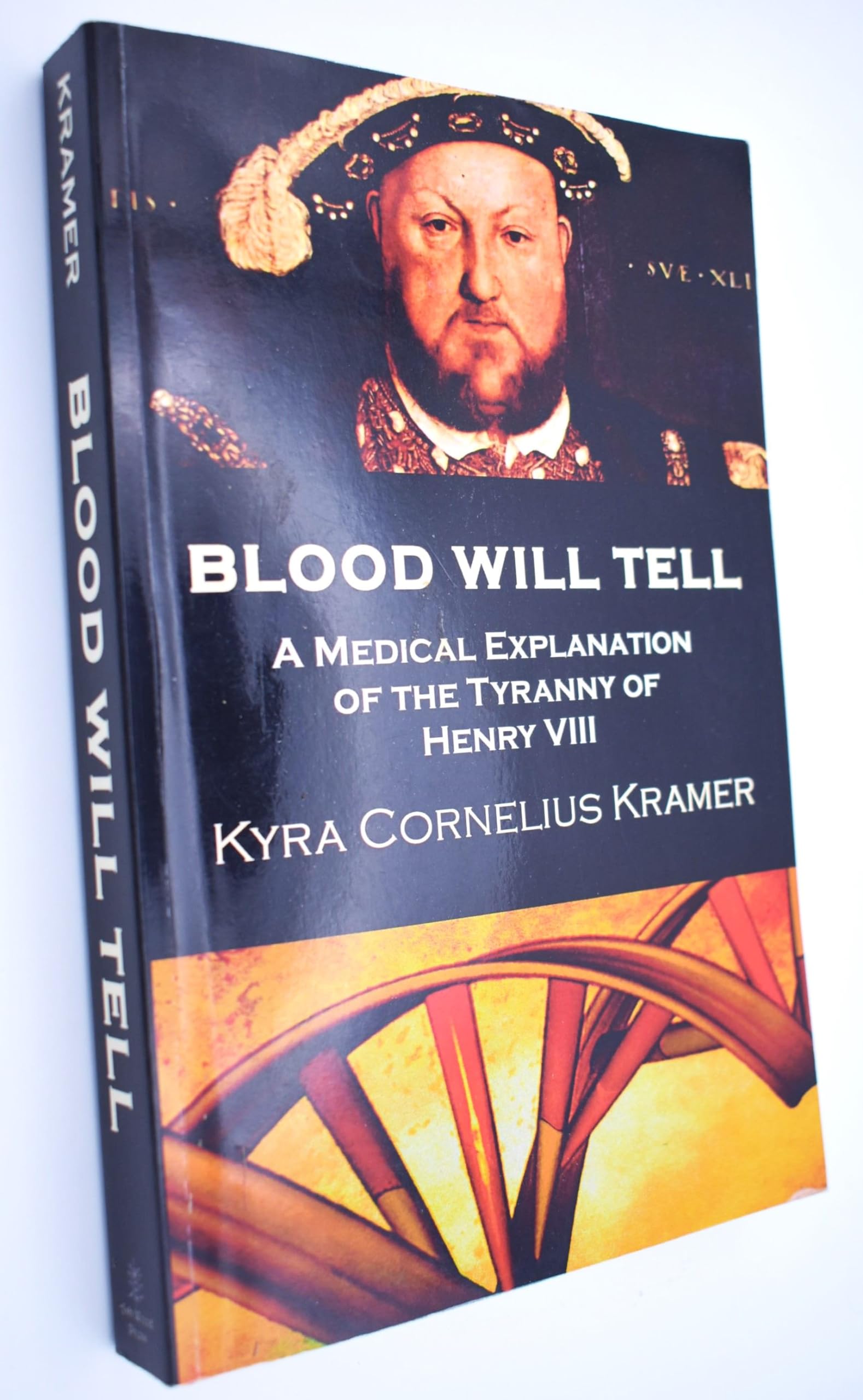 Blood Will Tell: A Medical Explanation for the Tyranny of Henry VIII book