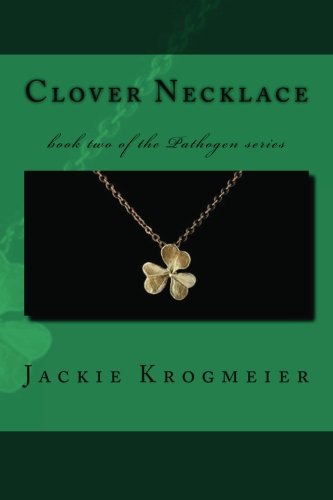 Clover Necklace: book two of the Pathogen series Fantasy & Sci-Fi