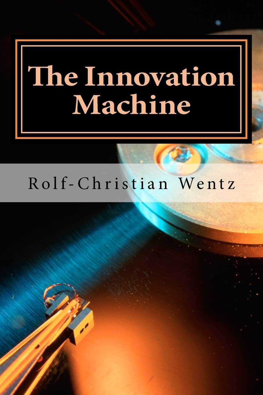 The Innovation Machine: How the world´s best companies manage innovation Business, Finance & Career