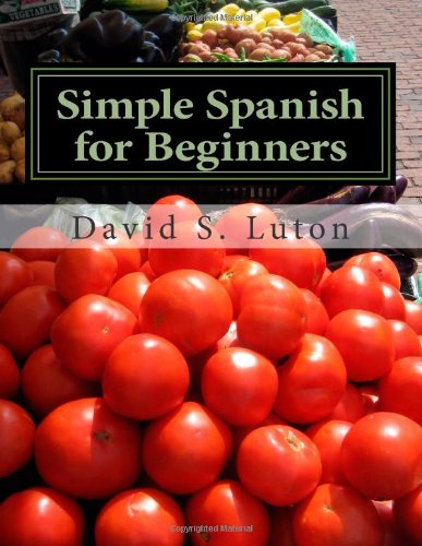 Simple Spanish for Beginners: Learn Spanish, Speak Spanish, Use Spanish in Your Daily Life! Foreign Languages ​​& Dictionaries