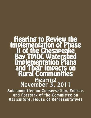 Hearing to Review the Implementation of Phase II of the Chesapeake Bay TMDL Watershed Implementation Plans and Their Impacts on Rural Communities Mathematics
