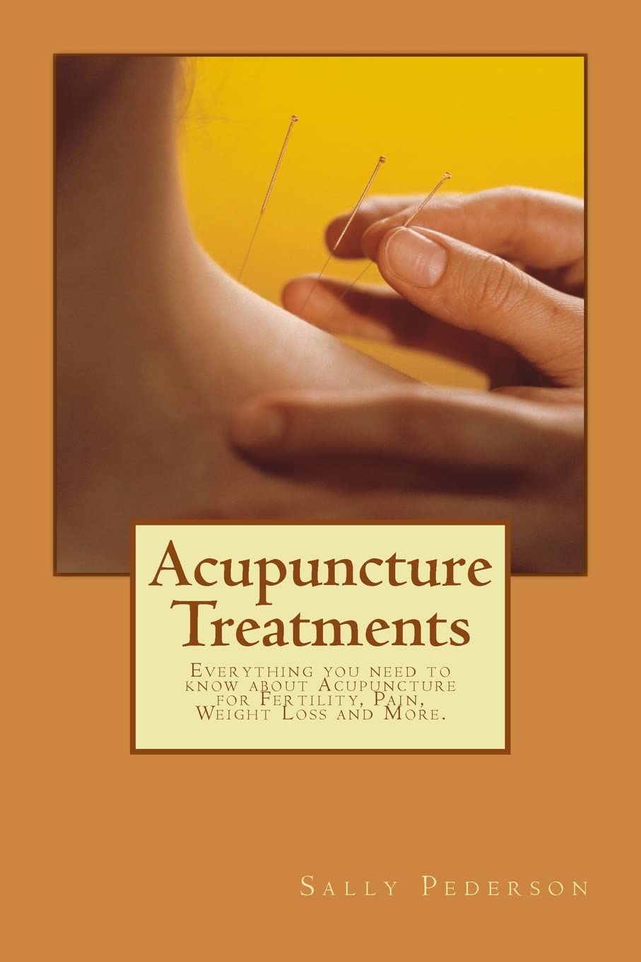 Acupuncture Treatments: Everything you need to know about Acupuncture for Fertility, Pain, Weight Loss and More. Medicine