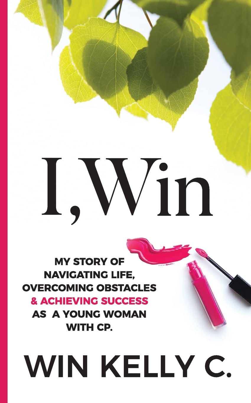 I,Win: Hope and Life my journey as a disabled woman living in a non-disabled world (bio) Memories
