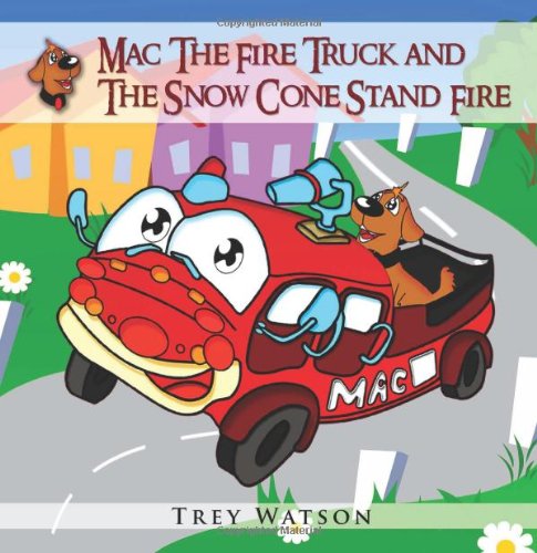 Mac The Fire Truck and The Snow Cone Stand Fire Novels & Short Stories