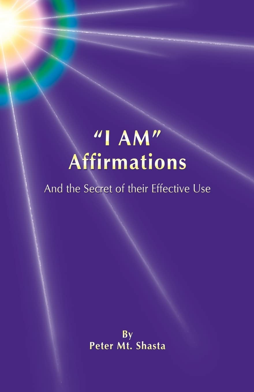 "I AM" Affirmations and the Secret of Their Effective Use (Ascended Master Instruction) Religion & Esotericism