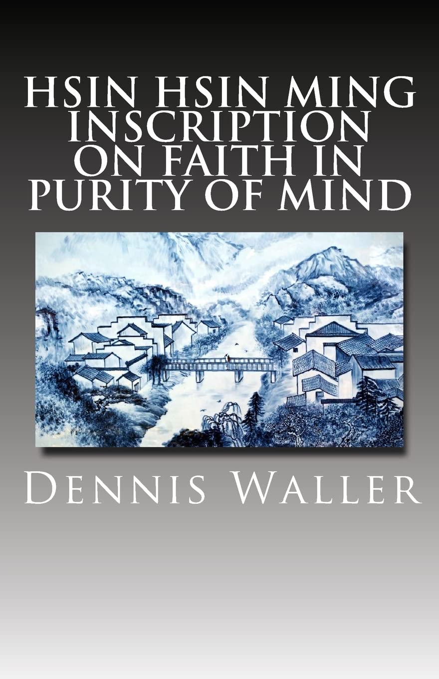 Hsin Hsin Ming: Inscription on Faith in Purity of Mind Religion & Esotericism