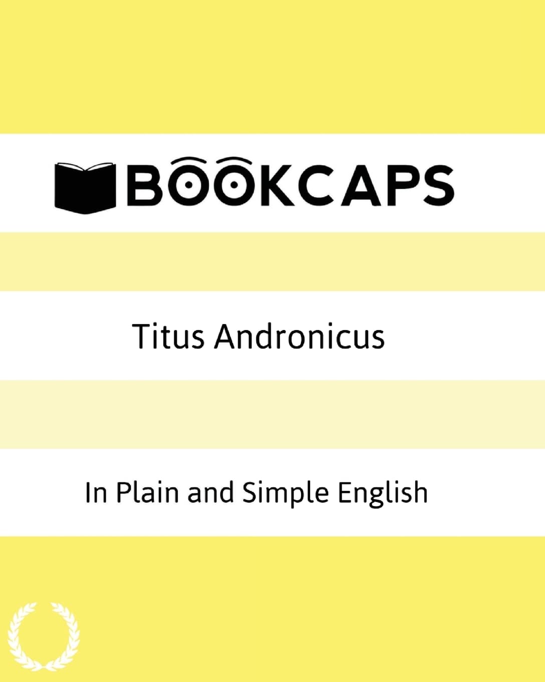 Titus Andronicus In Plain and Simple English: A Modern Translation and the Original Version Drama