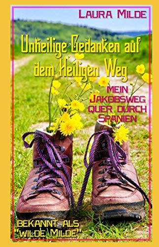 Unheilige Gedanken auf dem Heiligen Weg: Mein Jakobsweg quer durch Spanien Inspiring women