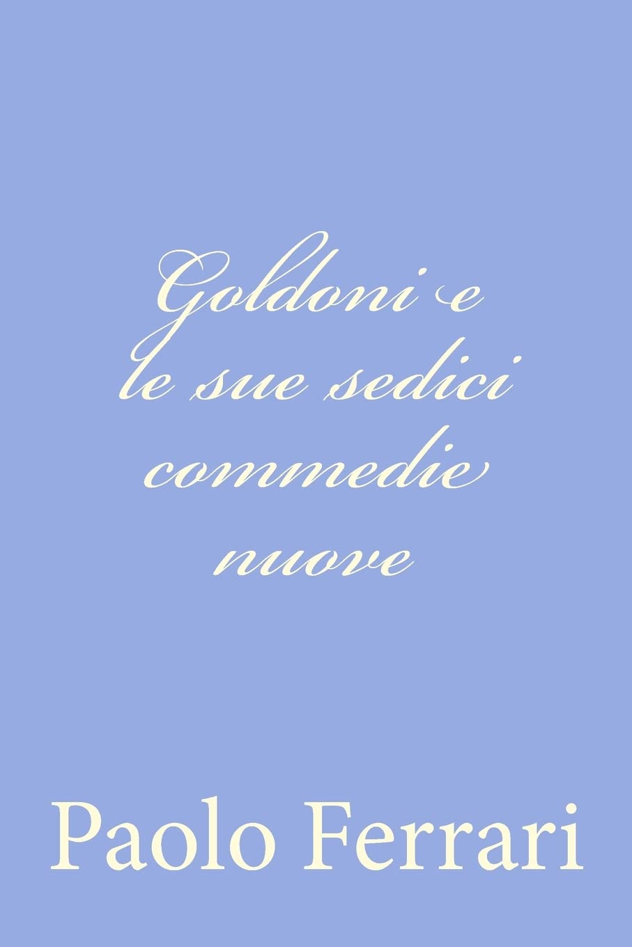 Goldoni e le sue sedici commedie nuove book