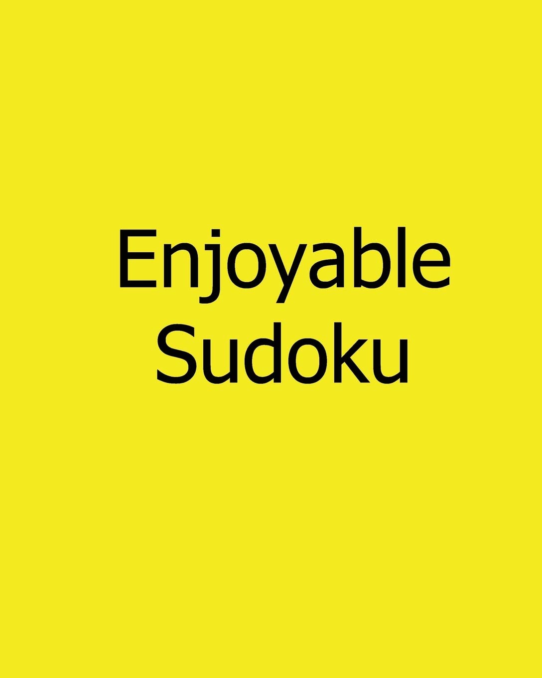 Enjoyable Sudoku: Easy, Vol. 2: Large Grid Sudoku Puzzles Leisure & Fun